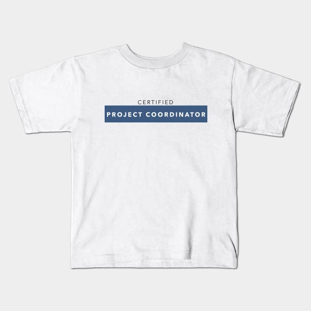 Certified Project Coordinator Kids T-Shirt by ForEngineer